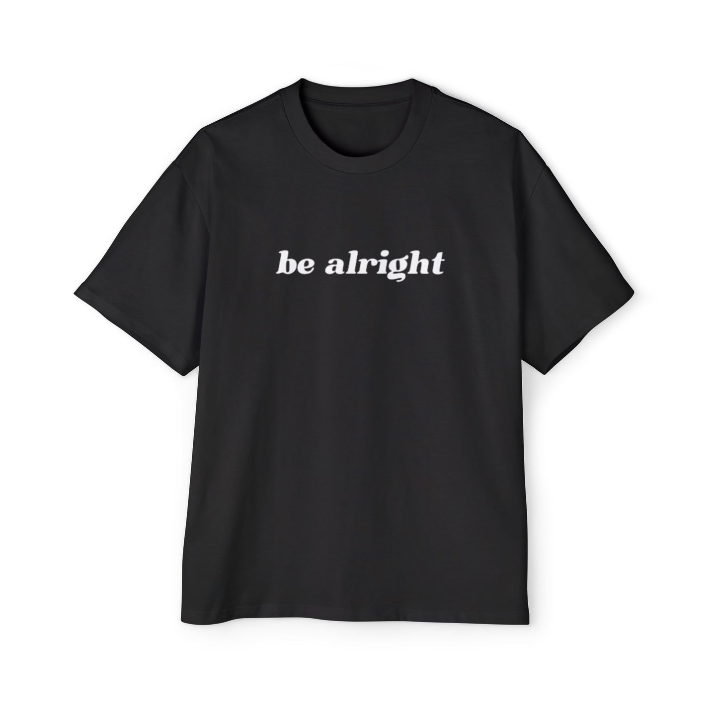 "Be Alright" Oversized Tee (Mens)